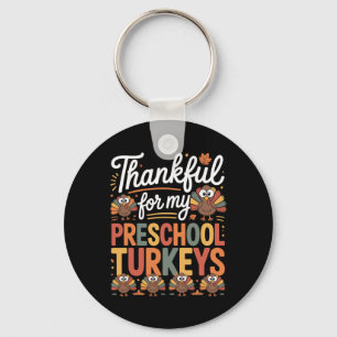 Funny Thankful For My Preschool Turkeys Thanksgivi Keychain