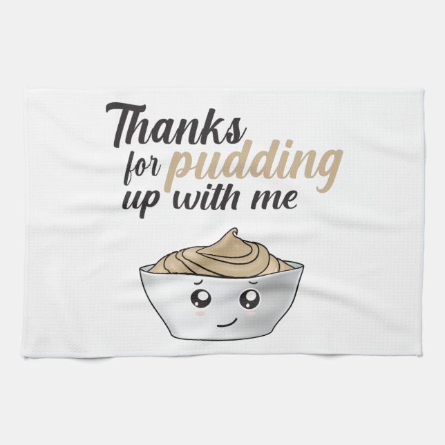 Funny Thanks For Pudding Up With Me Kitchen Towel (Horizontal)