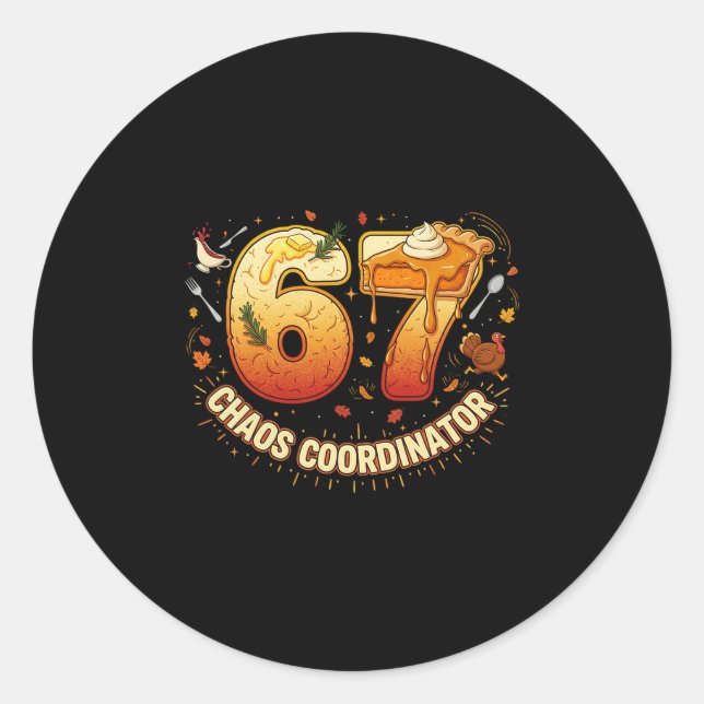 Funny Thanksgiving Chaos Coordinator 67 Meme Fall  Classic Round Sticker (Front)