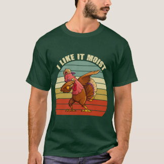 Funny Thanksgiving Cool Turkey I Like It Moist T-Shirt