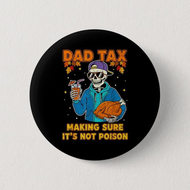 Funny Thanksgiving Dad Tax Skeleton Turkey Day Foo 2 Inch Round Button (Front)