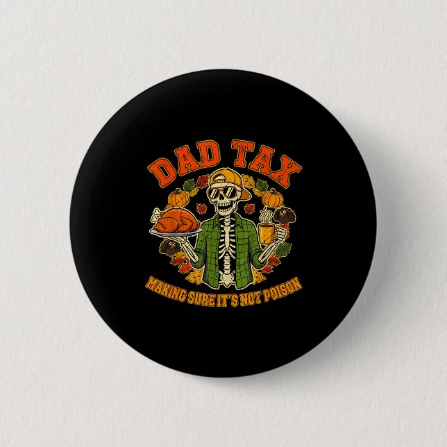 Funny Thanksgiving Dad Tax Skeleton Turkey Day Foo 2 Inch Round Button (Front)