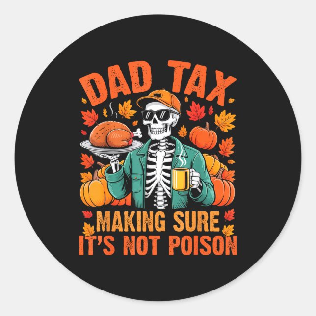 Funny Thanksgiving Dad Tax Skeleton Turkey Day Foo Classic Round Sticker (Front)