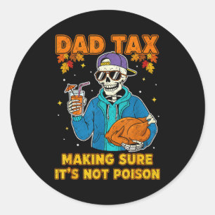 Funny Thanksgiving Dad Tax Skeleton Turkey Day Foo Classic Round Sticker