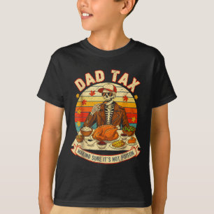 Funny Thanksgiving Dad Tax Skeleton Turkey Day Foo T-Shirt
