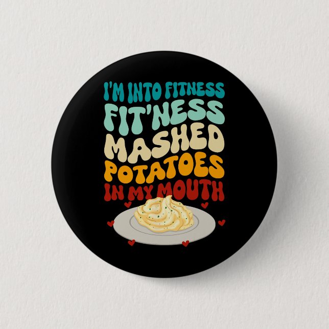 Funny Thanksgiving Day Mashed Potatoes In My Mouth 2 Inch Round Button (Front)