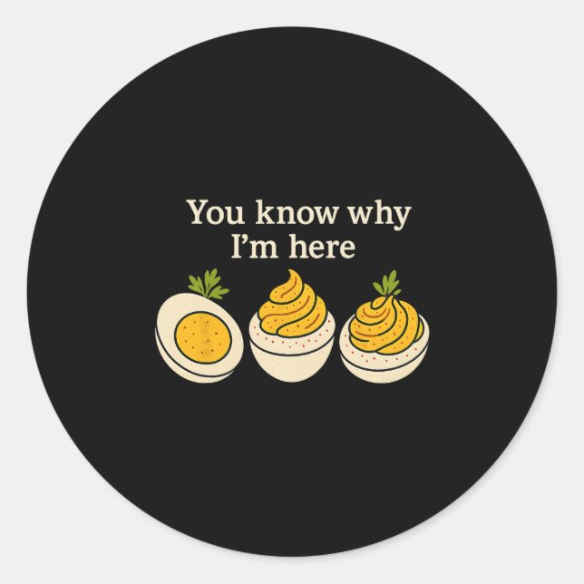 Funny Thanksgiving Deviled Eggs You Know Why I'm H Classic Round Sticker (Front)