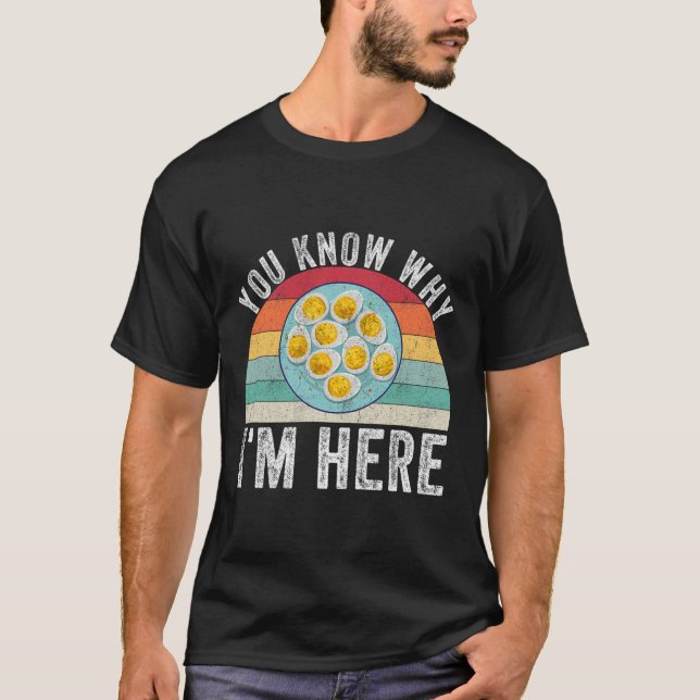 Funny Thanksgiving Deviled Eggs You Know Why I'm H T-Shirt (Front)
