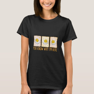 Funny Thanksgiving Dinner You Know Why I'm Here De T-Shirt