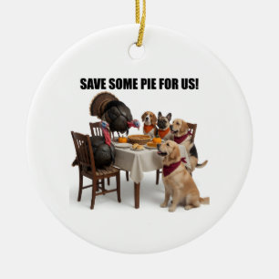 Funny Thanksgiving Dogs and Turkeys Save Some Pie Ceramic Ornament