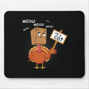 Funny Thanksgiving Fake Cat - Meow Meow Im A Cat T Mouse Pad