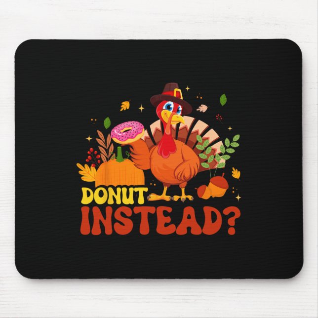 Funny Thanksgiving Fall Pumpkin Doughnut Instead T Mouse Pad (Front)