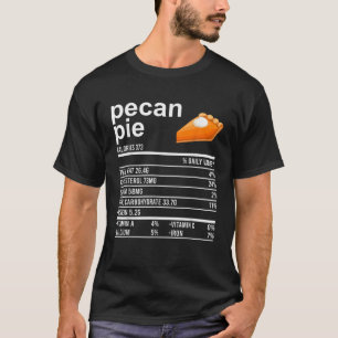 Funny Thanksgiving Food Apparel Pecan Pie Nutritio T-Shirt