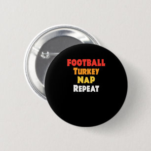 Funny Thanksgiving Football Turkey Nap Repeat 2 Inch Round Button
