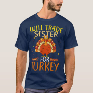 Funny Thanksgiving for Kids Will Trade Sister for  T-Shirt