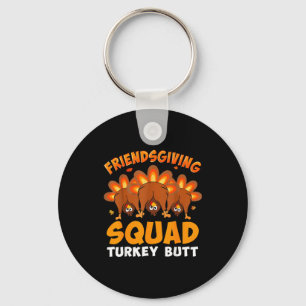 Funny Thanksgiving Friendsgiving Squad Turkey Butt Keychain