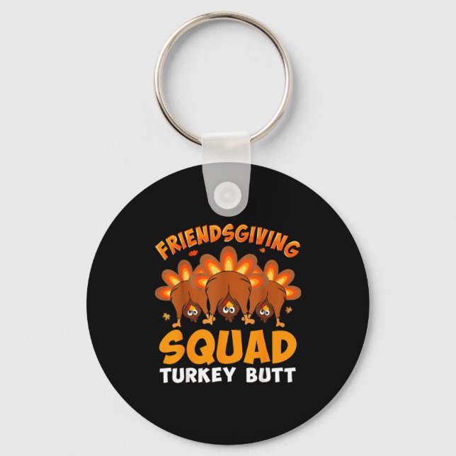 Funny Thanksgiving Friendsgiving Squad Turkey Butt Keychain (Front)