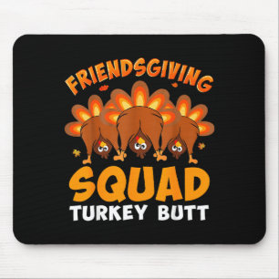 Funny Thanksgiving Friendsgiving Squad Turkey Butt Mouse Pad