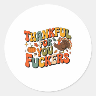 Funny Thanksgiving Friendsgiving Thankful For You Classic Round Sticker