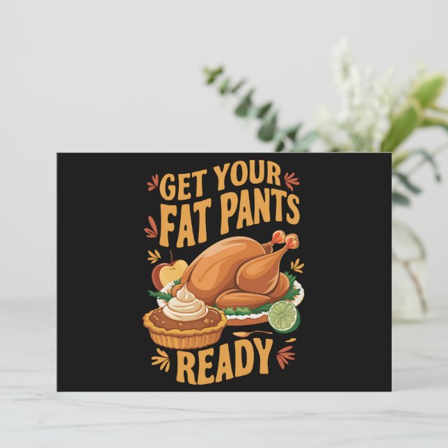 Funny Thanksgiving Get Your Fat Pants Ready  Invitation (Standing Front)
