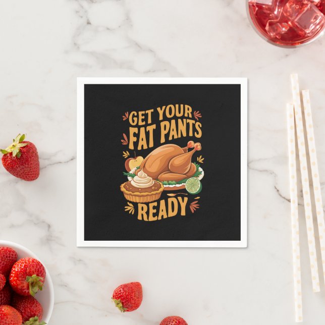 Funny Thanksgiving Get Your Fat Pants Ready  Napkin (Insitu)
