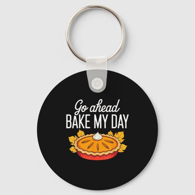 Funny Thanksgiving Go Ahead Bake My Day Men Women  Keychain (Front)