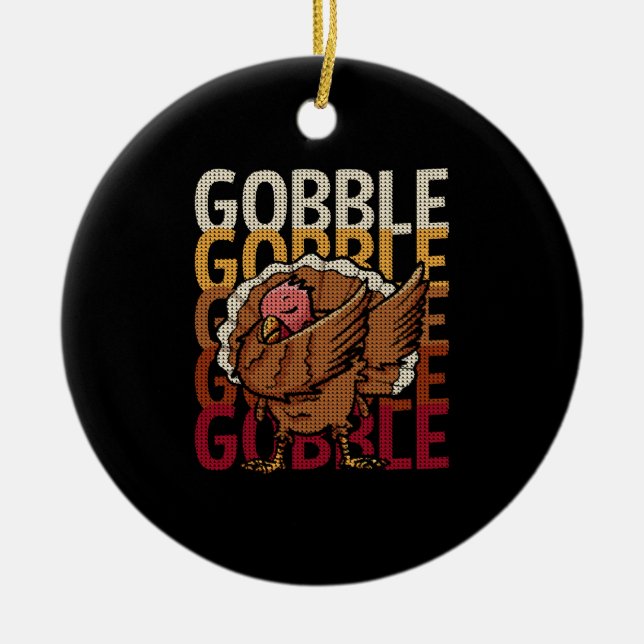 Funny Thanksgiving Gobble Gobble Turkey Ceramic Ornament (Front)