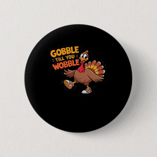 Funny Thanksgiving - Gobble Till You Wobble Classi 2 Inch Round Button