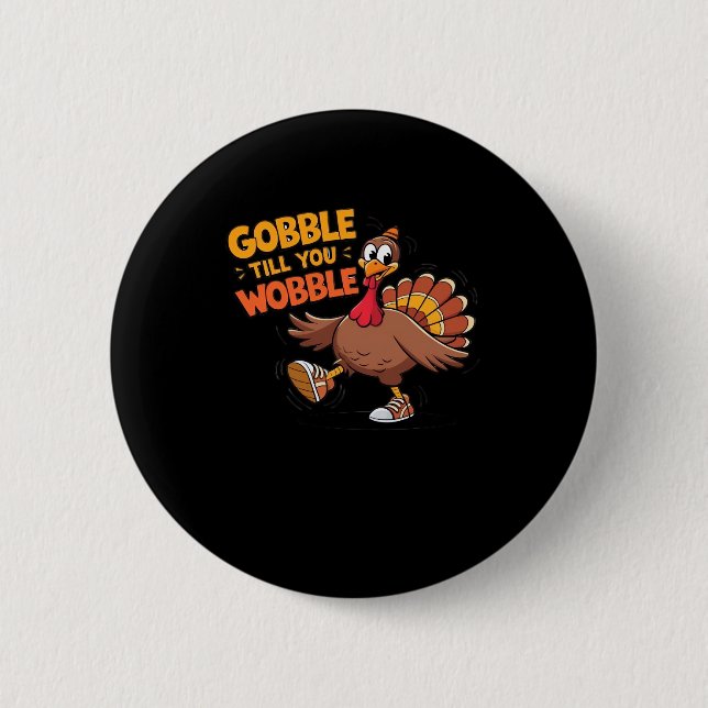 Funny Thanksgiving - Gobble Till You Wobble Classi 2 Inch Round Button (Front)