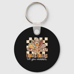 Funny Thanksgiving Gobble Till You Wobble Turkey F Keychain