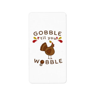 Funny Thanksgiving - GOBBLE TILL YOU WOBBLE VINTAG Label