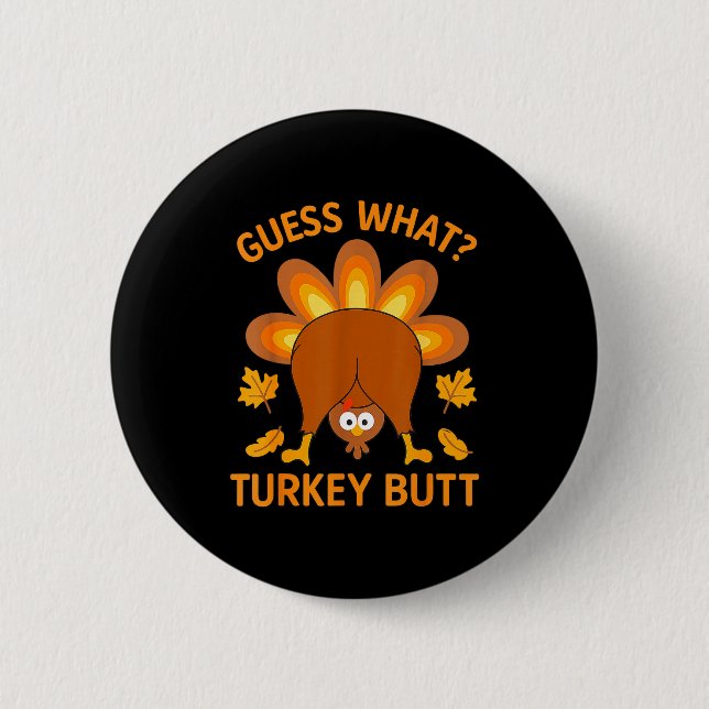 Funny Thanksgiving Guess What Turkey Butt  2 Inch Round Button (Front)