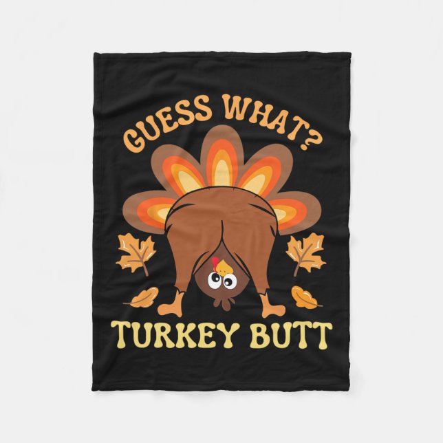 Funny Thanksgiving Guess What Turkey Butt  Fleece Blanket (Front)