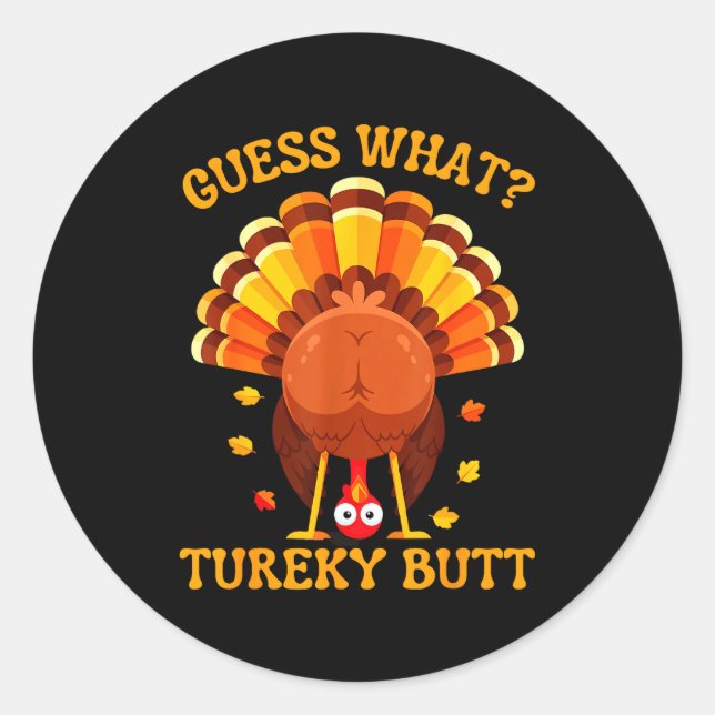 Funny Thanksgiving Guess What Turkey Butt For Boys Classic Round Sticker (Front)