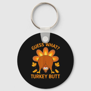 Funny Thanksgiving Guess What Turkey Butt  Keychain