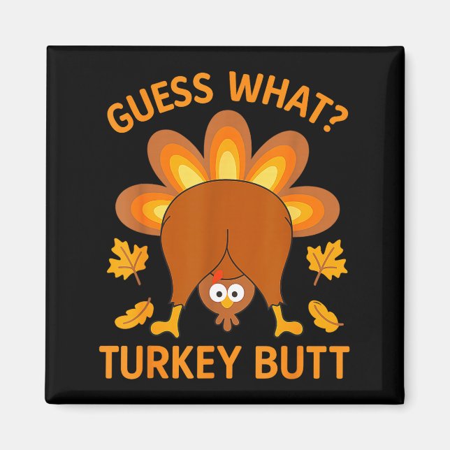 Funny Thanksgiving Guess What Turkey Butt  Magnet (Front)