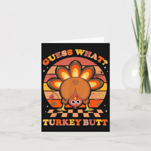 Funny Thanksgiving Guess What Turkey Butt Men Wome Card