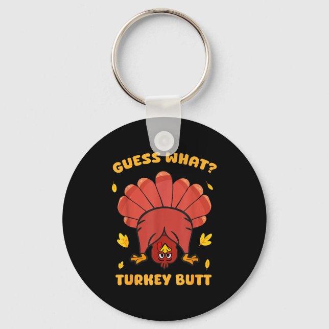Funny Thanksgiving Guess What Turkey Butt Men Wome Keychain (Front)