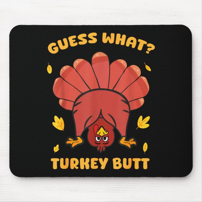 Funny Thanksgiving Guess What Turkey Butt Men Wome Mouse Pad (Front)