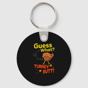 Funny Thanksgiving Guess What Turkey Butt Mens Wom Keychain