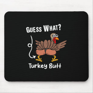 Funny Thanksgiving Guess What Turkey Butt Mens Wom Mouse Pad