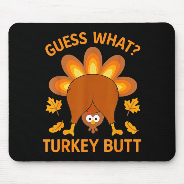 Funny Thanksgiving Guess What Turkey Butt  Mouse Pad (Front)