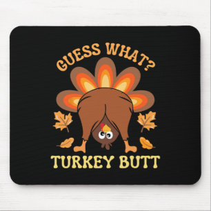 Funny Thanksgiving Guess What Turkey Butt  Mouse Pad