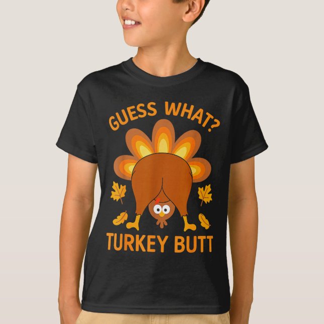 Funny Thanksgiving Guess What Turkey Butt  T-Shirt (Front)