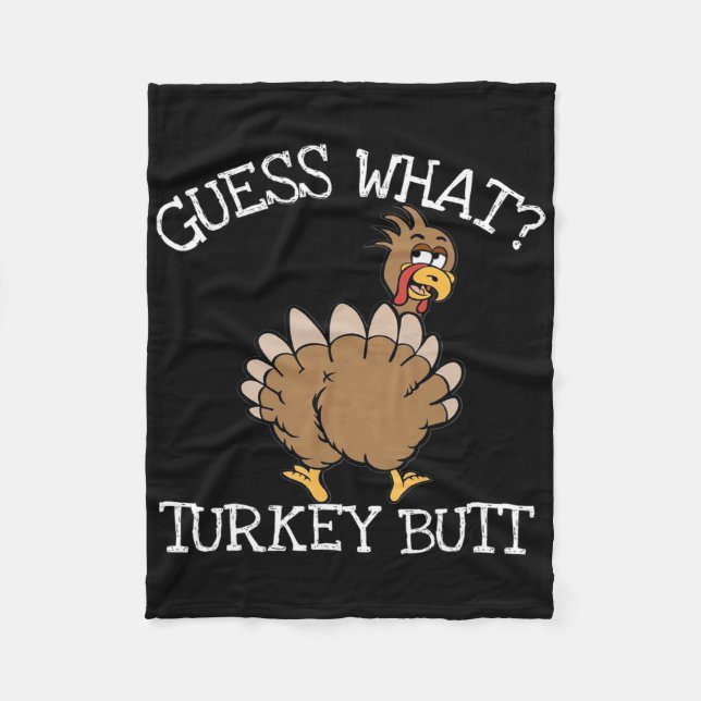 Funny Thanksgiving Guess What Turkey Butt - Thanks Fleece Blanket (Front)