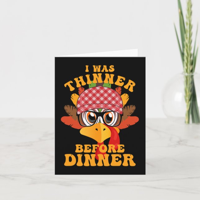 Funny Thanksgiving I Was Thinner Before Dinner Fal Card (Front)