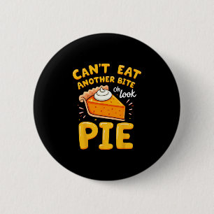 Funny Thanksgiving Joke Pumpkin Pie I Can't Eat An 2 Inch Round Button