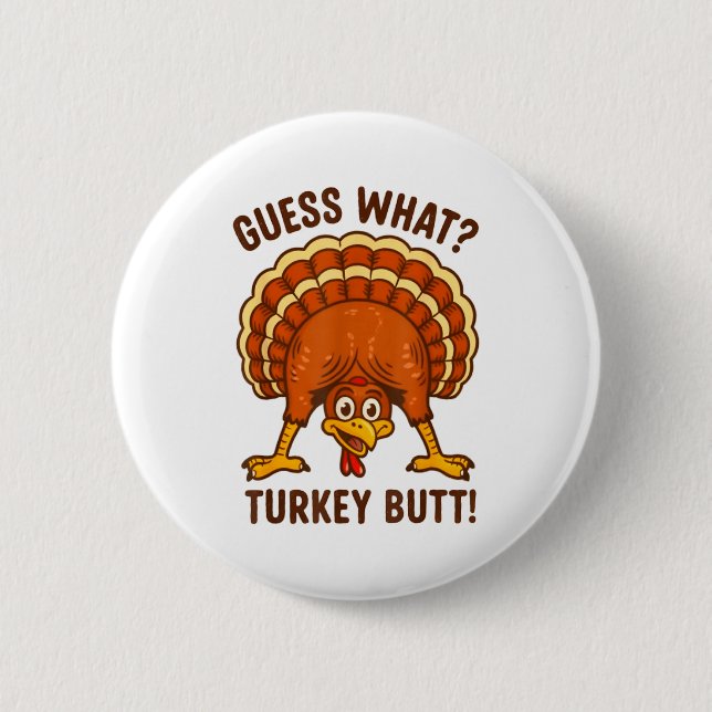 Funny Thanksgiving Kids Joke Meme Guess What Turke 2 Inch Round Button (Front)