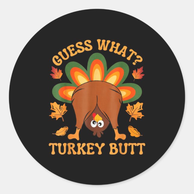 Funny Thanksgiving Kids Joke Meme Guess What Turke Classic Round Sticker (Front)