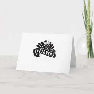 Funny Thanksgiving Leftovers Are For Quitters Turk Card